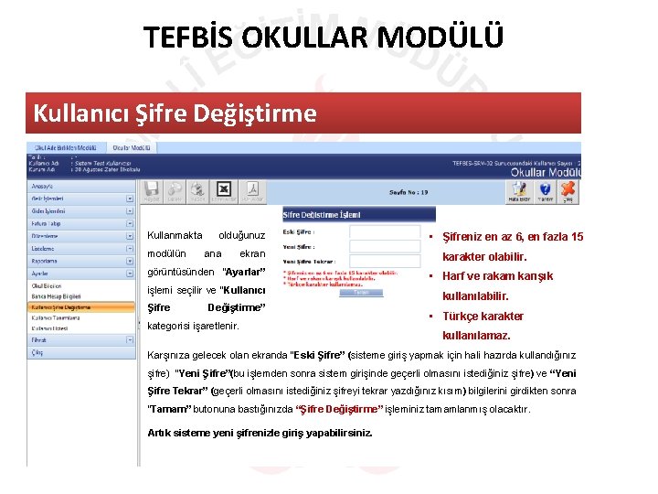 TEFBİS OKULLAR MODÜLÜ Kullanıcı Şifre Değiştirme Kullanmakta modülün olduğunuz ana ekran görüntüsünden “Ayarlar” işlemi