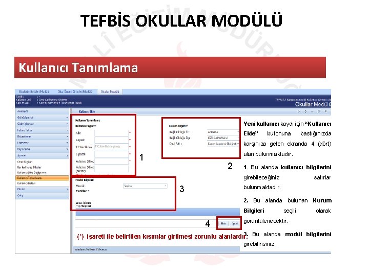 TEFBİS OKULLAR MODÜLÜ Kullanıcı Tanımlama Yeni kullanıcı kaydı için “Kullanıcı Ekle” butonuna bastığınızda karşınıza