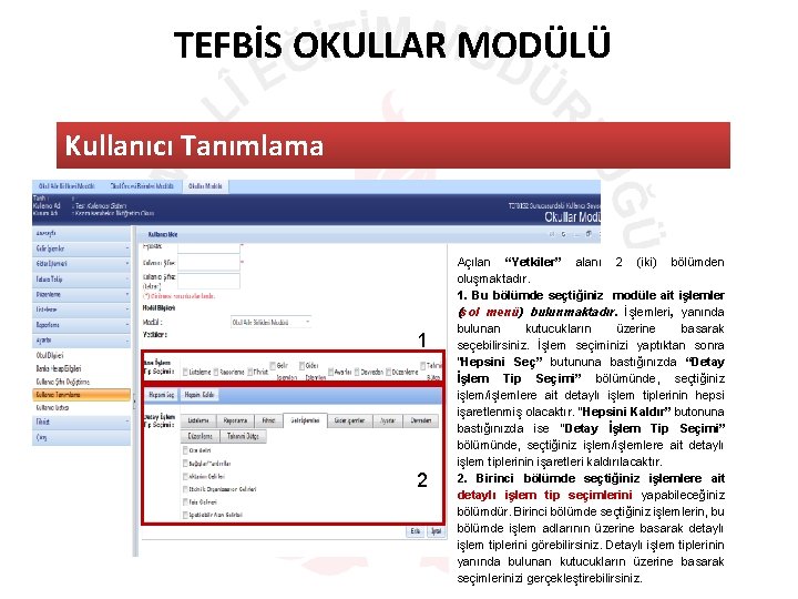 TEFBİS OKULLAR MODÜLÜ Kullanıcı Tanımlama 1 2 Açılan “Yetkiler” alanı 2 (iki) bölümden oluşmaktadır.