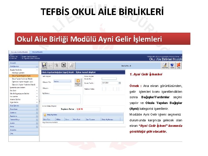 TEFBİS OKUL AİLE BİRLİKLERİ MODÜLÜ Okul Aile Birliği Modülü Ayni Gelir İşlemleri 1. Ayni