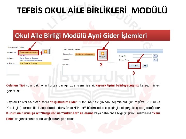 TEFBİS OKUL AİLE BİRLİKLERİ MODÜLÜ Okul Aile Birliği Modülü Ayni Gider İşlemleri 1 2