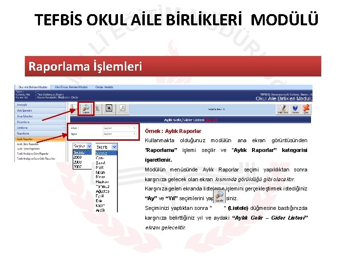 TEFBİS OKUL AİLE BİRLİKLERİ MODÜLÜ Raporlama İşlemleri Örnek : Aylık Raporlar Kullanmakta “Raporlama” olduğunuz