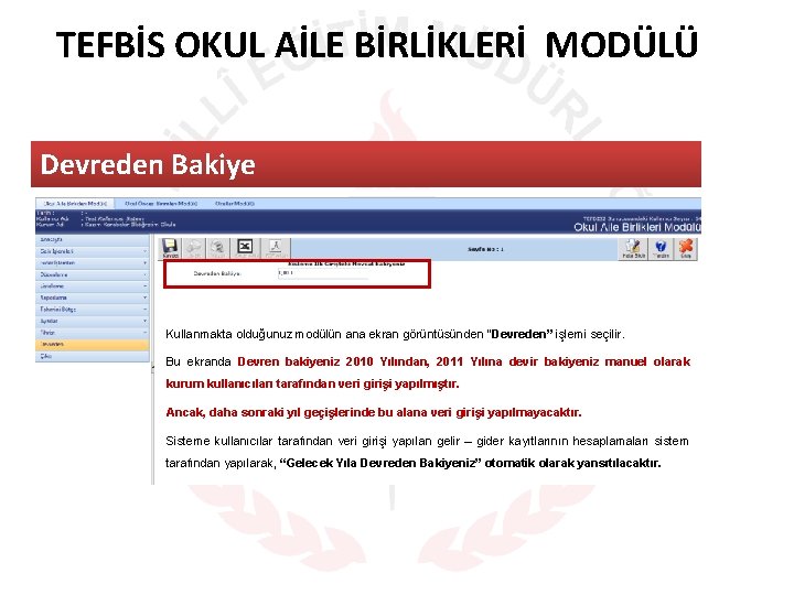 TEFBİS OKUL AİLE BİRLİKLERİ MODÜLÜ Devreden Bakiye Kullanmakta olduğunuz modülün ana ekran görüntüsünden “Devreden”