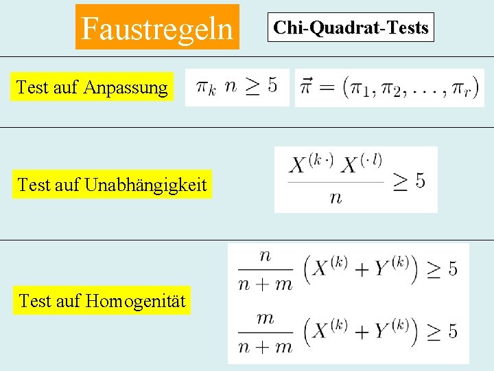 Faustregeln Test auf Anpassung Test auf Unabhängigkeit Test auf Homogenität Chi-Quadrat-Tests 