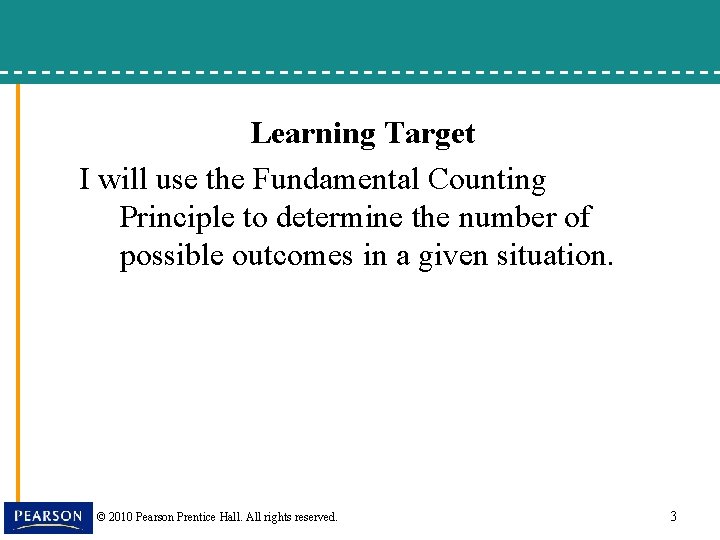Learning Target I will use the Fundamental Counting Principle to determine the number of
