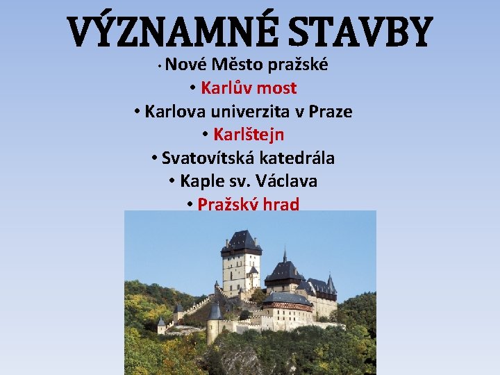 VÝZNAMNÉ STAVBY • Nové Město pražské • Karlův most • Karlova univerzita v Praze