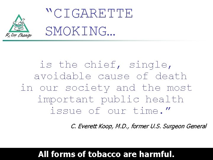 “CIGARETTE SMOKING… is the chief, single, avoidable cause of death in our society and