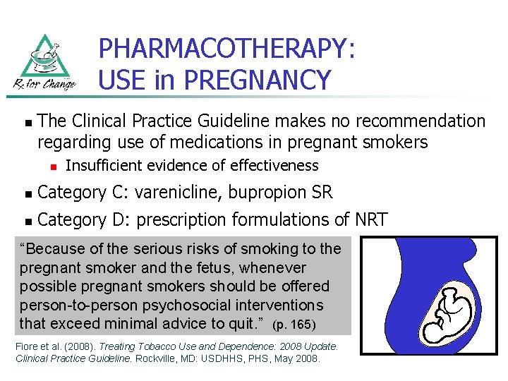 PHARMACOTHERAPY: USE in PREGNANCY n The Clinical Practice Guideline makes no recommendation regarding use