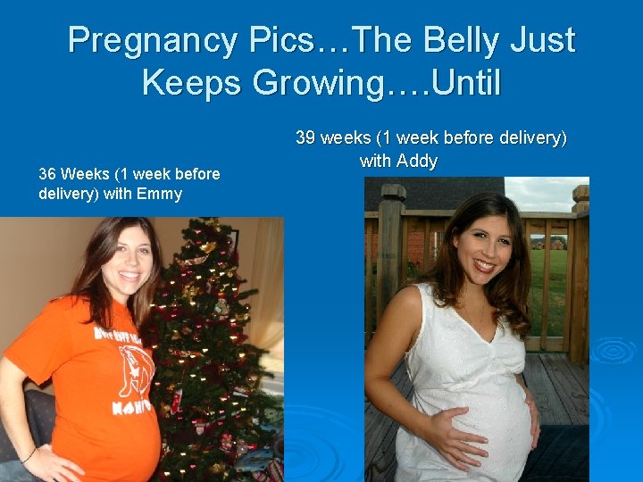 Pregnancy Pics…The Belly Just Keeps Growing…. Until 36 Weeks (1 week before delivery) with