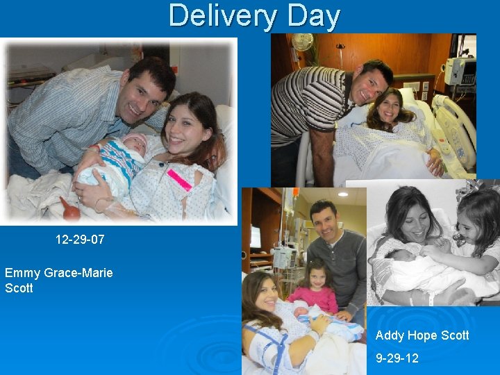 Delivery Day 12 -29 -07 Emmy Grace-Marie Scott Addy Hope Scott 9 -29 -12