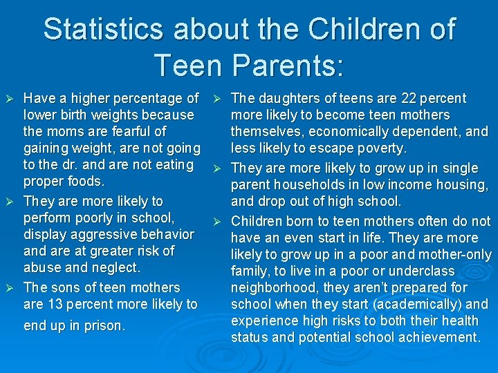 Statistics about the Children of Teen Parents: Have a higher percentage of Ø The