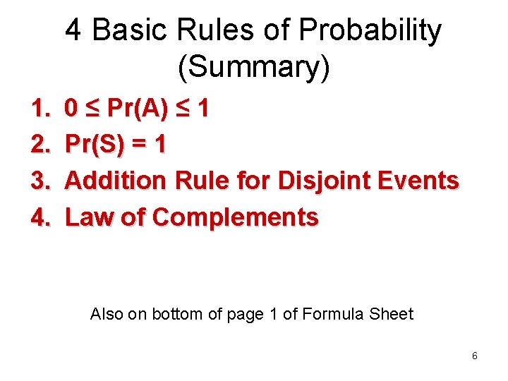 4 Basic Rules of Probability (Summary) 1. 2. 3. 4. 0 ≤ Pr(A) ≤ 4 Basic Rules of Probability (Summary) 1. 2. 3. 4. 0 ≤ Pr(A) ≤