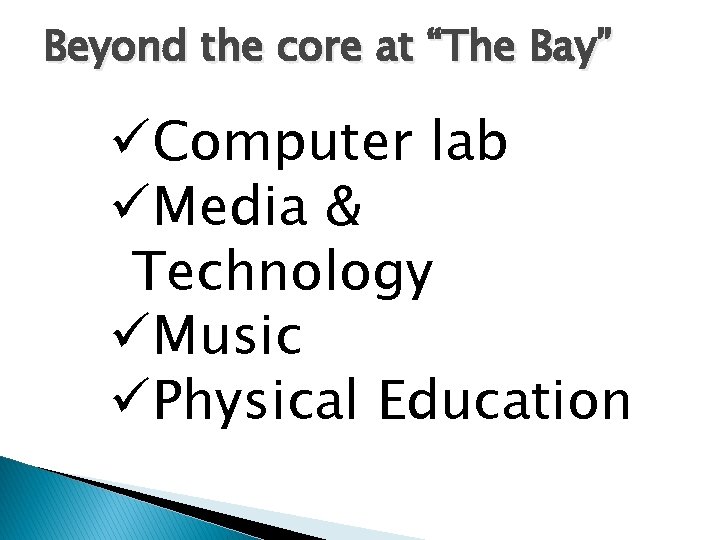 Beyond the core at “The Bay” üComputer lab üMedia & Technology üMusic üPhysical Education