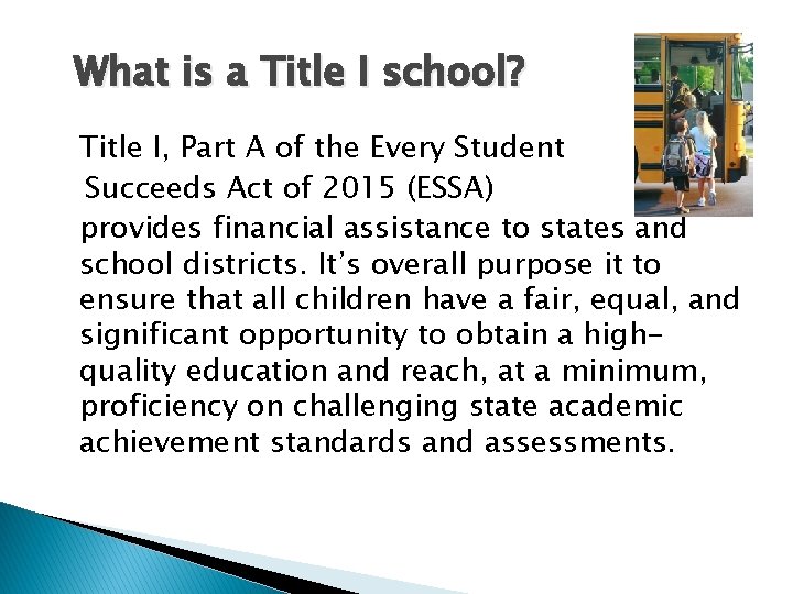 What is a Title I school? Title I, Part A of the Every Student