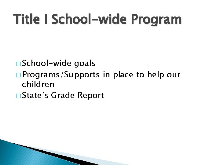 Title I School-wide Program � School-wide goals � Programs/Supports in place to help our