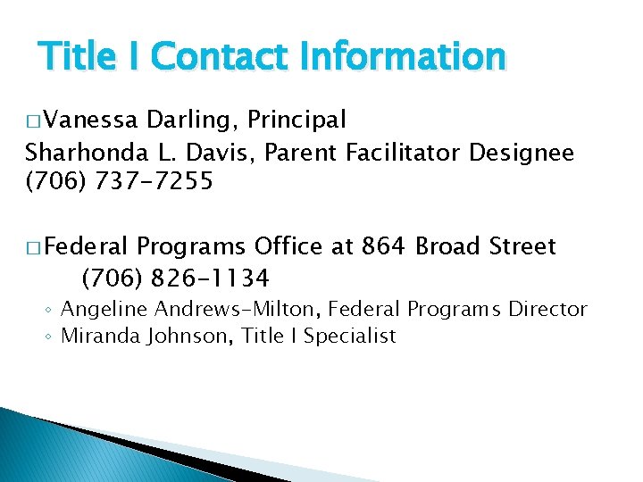 Title I Contact Information � Vanessa Darling, Principal Sharhonda L. Davis, Parent Facilitator Designee