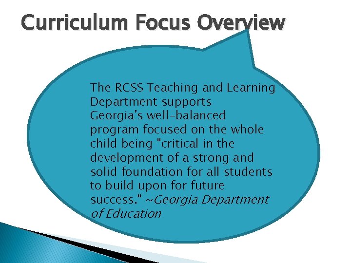Curriculum Focus Overview The RCSS Teaching and Learning Department supports Georgia's well-balanced program focused