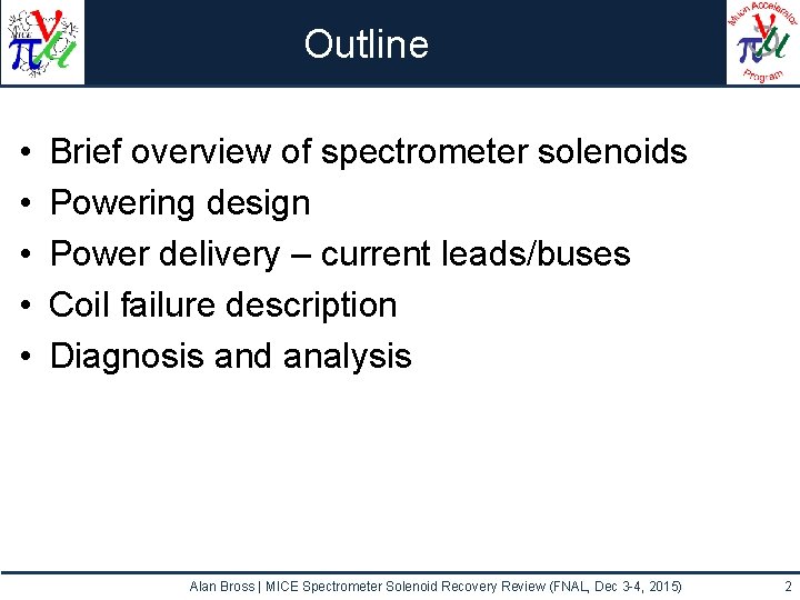 Outline • • • Brief overview of spectrometer solenoids Powering design Power delivery –