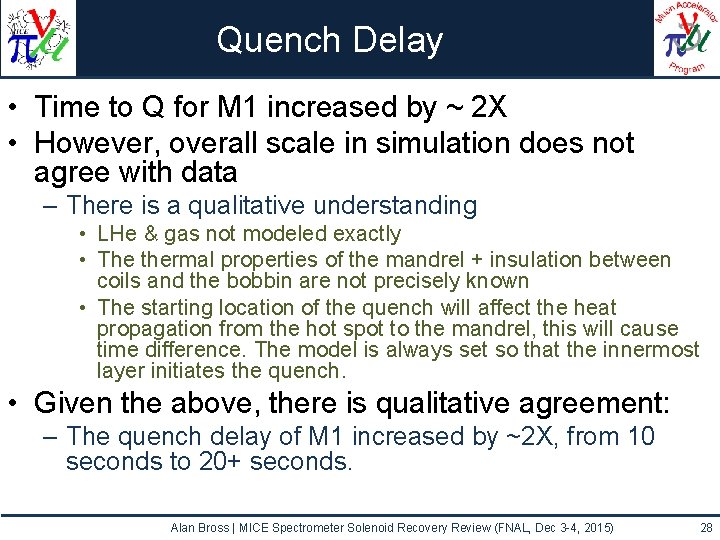 Quench Delay • Time to Q for M 1 increased by ~ 2 X