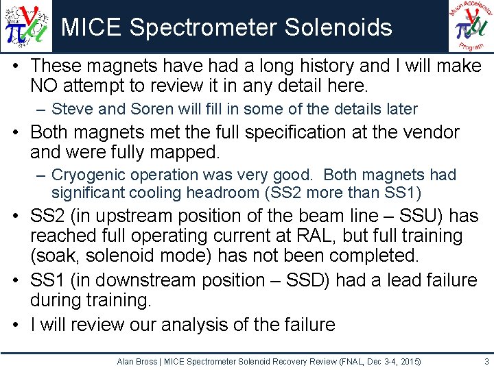 MICE Spectrometer Solenoids • These magnets have had a long history and I will