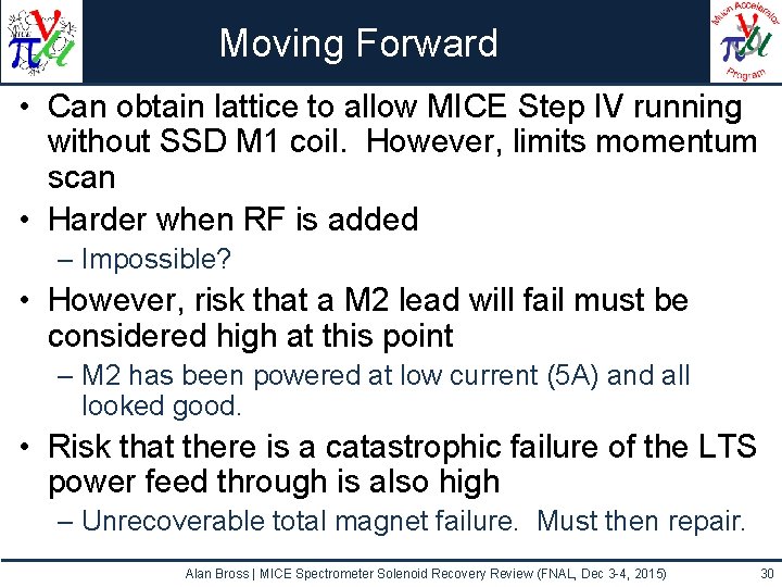 Moving Forward • Can obtain lattice to allow MICE Step IV running without SSD