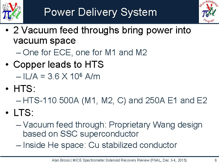 Power Delivery System • 2 Vacuum feed throughs bring power into vacuum space –