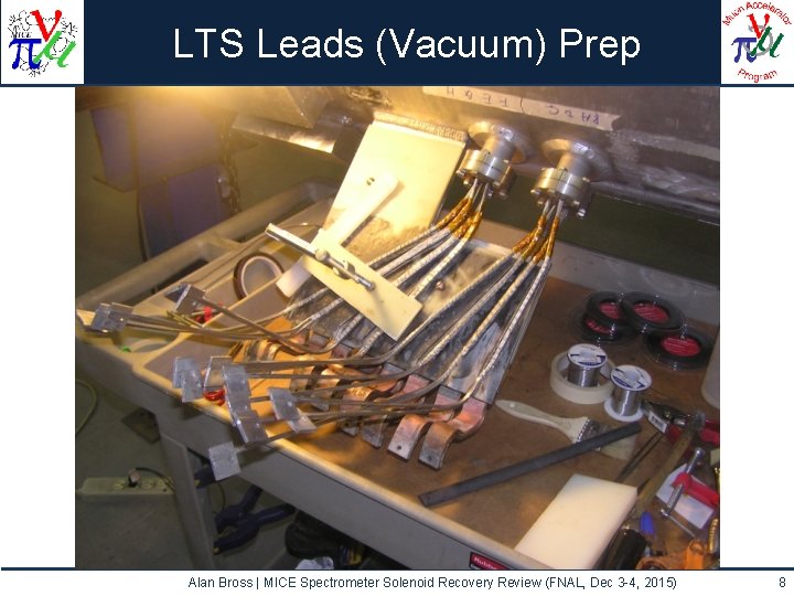 LTS Leads (Vacuum) Prep Alan Bross | MICE Spectrometer Solenoid Recovery Review (FNAL, Dec