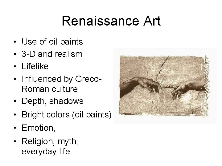 Renaissance Art • • Use of oil paints 3 -D and realism Lifelike Influenced