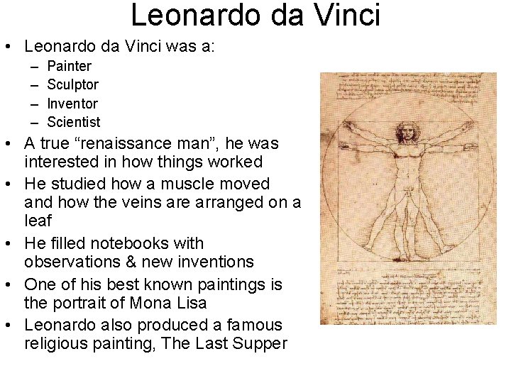 Leonardo da Vinci • Leonardo da Vinci was a: – – Painter Sculptor Inventor