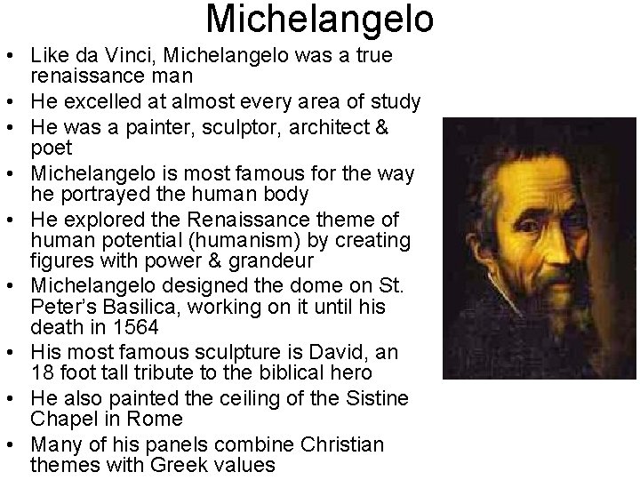 Michelangelo • Like da Vinci, Michelangelo was a true renaissance man • He excelled