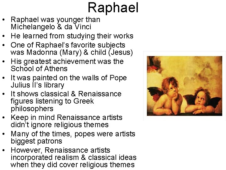 Raphael • Raphael was younger than Michelangelo & da Vinci • He learned from