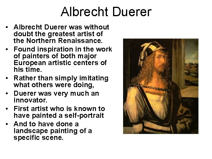 Albrecht Duerer • Albrecht Duerer was without doubt the greatest artist of the Northern