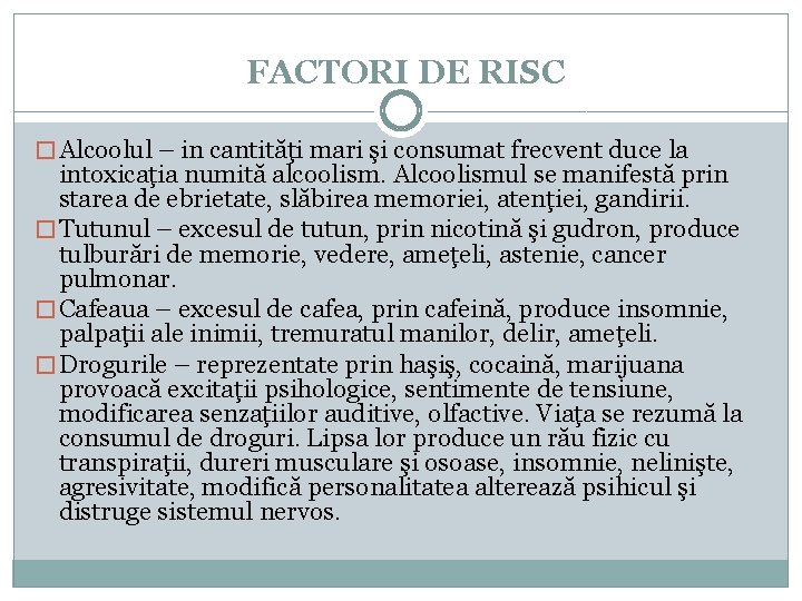 FACTORI DE RISC � Alcoolul – in cantităţi mari şi consumat frecvent duce la