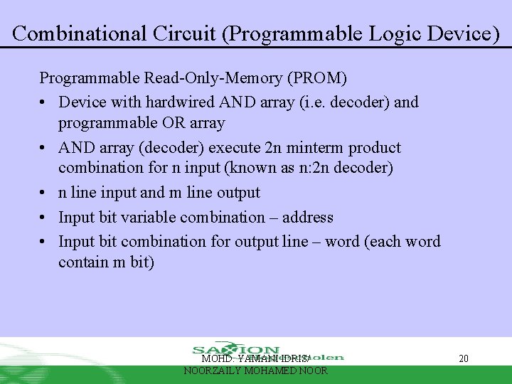 Combinational Circuit (Programmable Logic Device) Programmable Read-Only-Memory (PROM) • Device with hardwired AND array