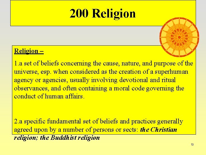200 Religion – 1. a set of beliefs concerning the cause, nature, and purpose