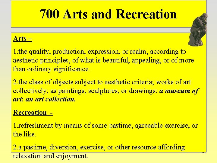 700 Arts and Recreation Arts – 1. the quality, production, expression, or realm, according