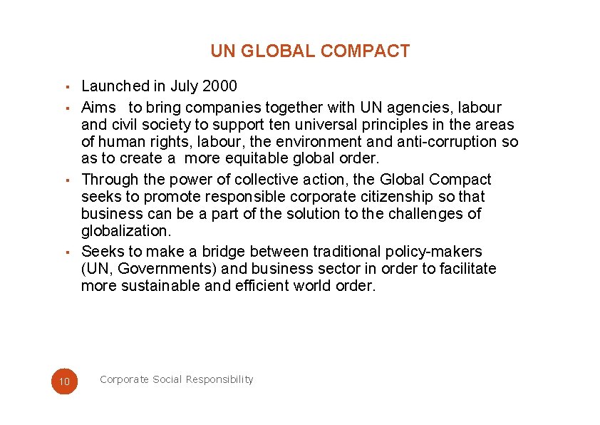 UN GLOBAL COMPACT ▪ Launched in July 2000 ▪ Aims to bring companies together