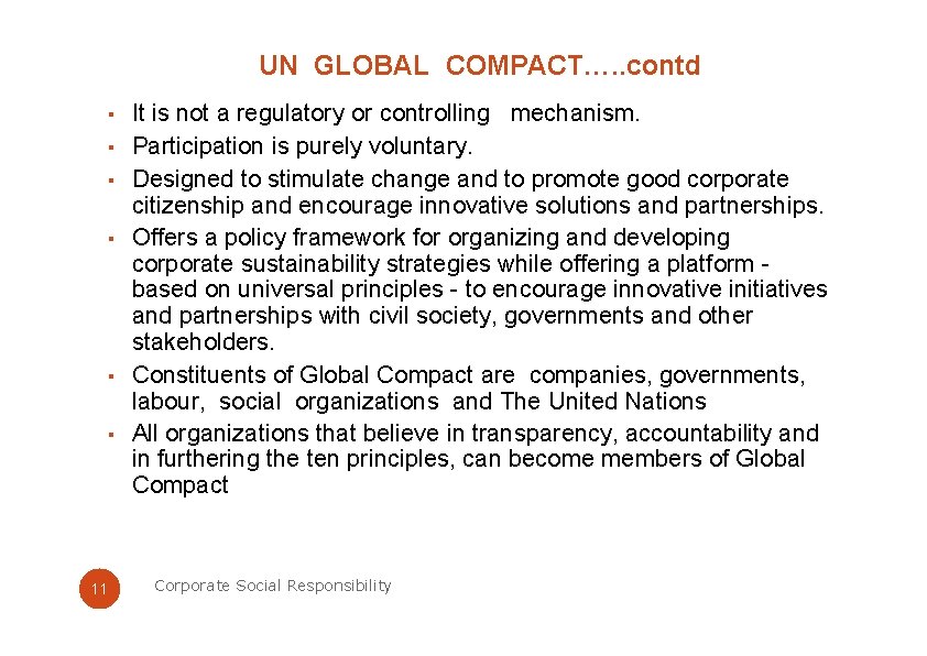 UN GLOBAL COMPACT…. . contd ▪ It is not a regulatory or controlling mechanism.
