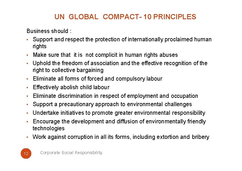UN GLOBAL COMPACT- 10 PRINCIPLES Business should : ▪ Support and respect the protection