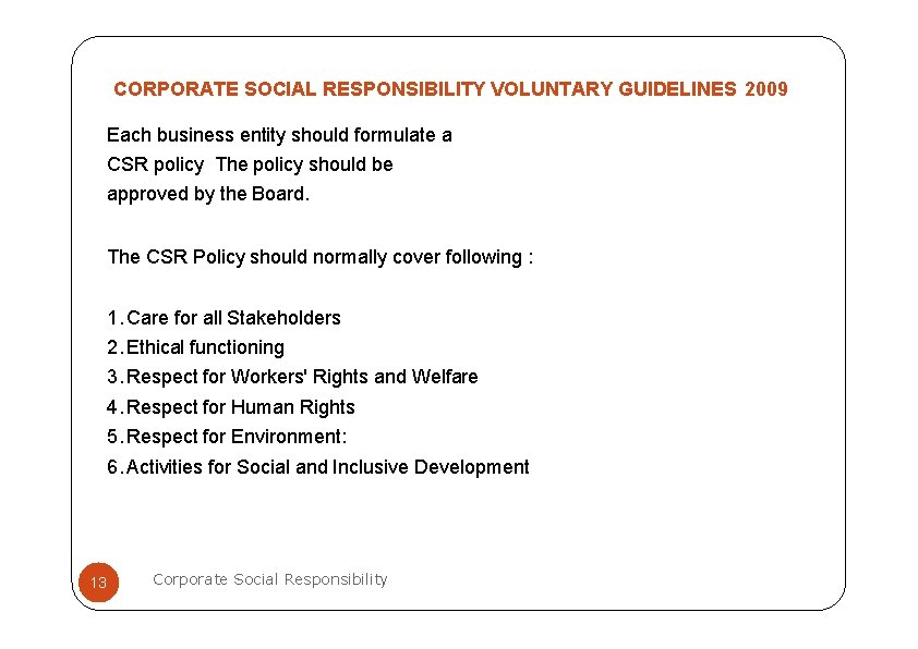 CORPORATE SOCIAL RESPONSIBILITY VOLUNTARY GUIDELINES 2009 Each business entity should formulate a CSR policy