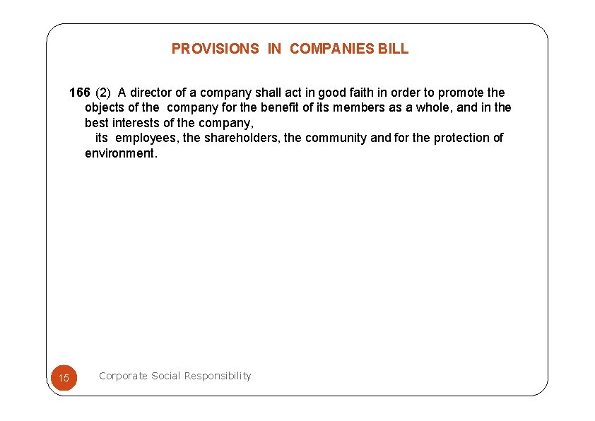 PROVISIONS IN COMPANIES BILL 166 (2) A director of a company shall act in