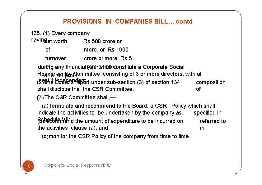 PROVISIONS IN COMPANIES BILL… contd 135. (1) Every company havingnet worth Rs 500 crore