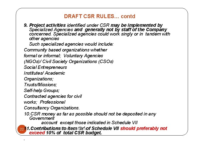 DRAFT CSR RULES… contd 9. Project activities identified under CSR may be implemented by