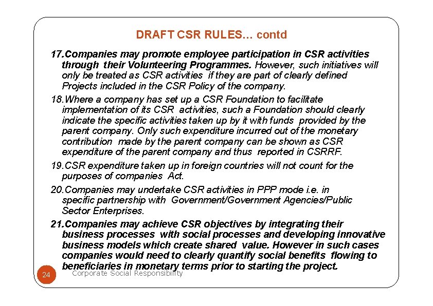 DRAFT CSR RULES… contd 24 17. Companies may promote employee participation in CSR activities