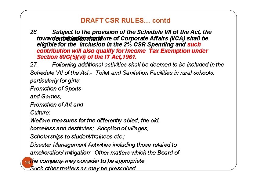 DRAFT CSR RULES… contd 26. Subject to the provision of the Schedule VII of