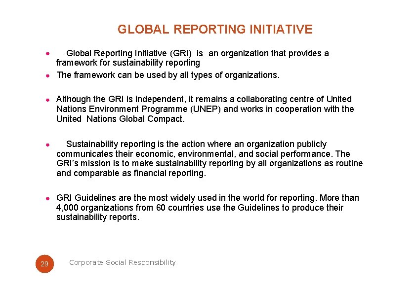GLOBAL REPORTING INITIATIVE Global Reporting Initiative (GRI) is an organization that provides a framework