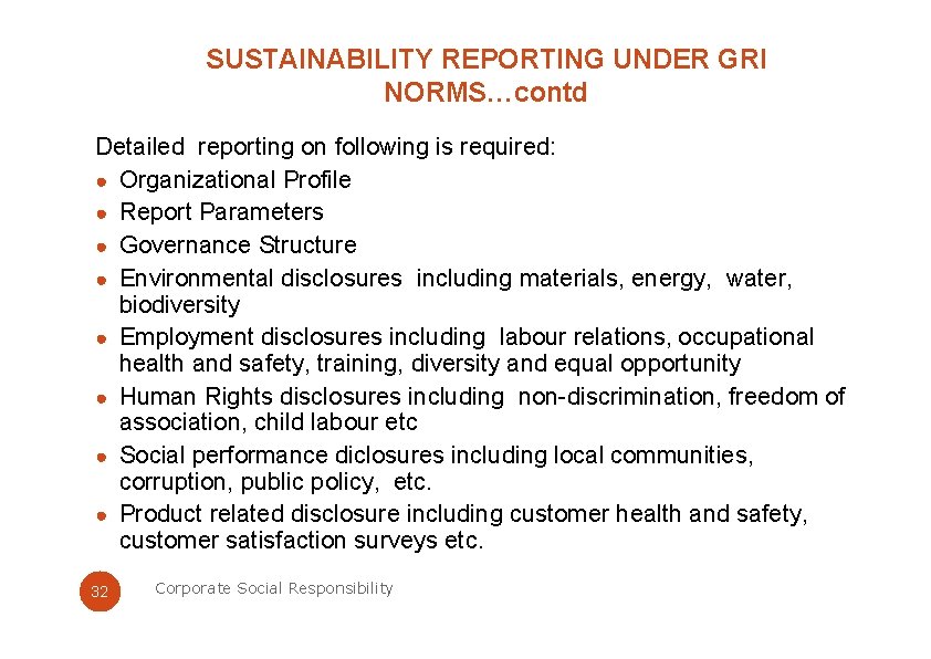 SUSTAINABILITY REPORTING UNDER GRI NORMS…contd Detailed reporting on following is required: ● Organizational Profile