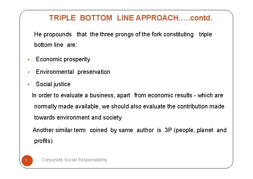 TRIPLE BOTTOM LINE APPROACH…. . contd. He propounds that the three prongs of the