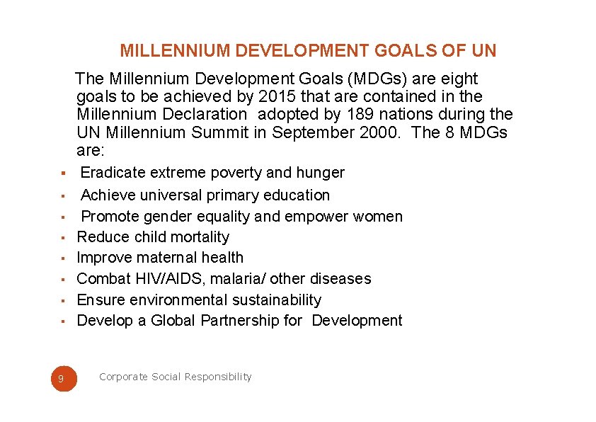 MILLENNIUM DEVELOPMENT GOALS OF UN The Millennium Development Goals (MDGs) are eight goals to