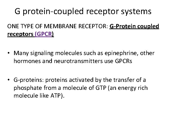G protein-coupled receptor systems ONE TYPE OF MEMBRANE RECEPTOR: G-Protein coupled receptors (GPCR) •